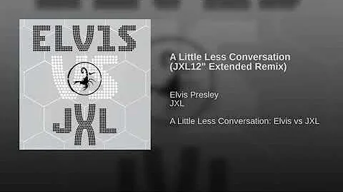 Elvis Presley - A Little Less Conversation (JXL12" Extended Remix) (Audio)