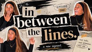 EP. 1: IN BETWEEN THE LINES:  Getting your confidence back || Boundaries || Adult Friendships
