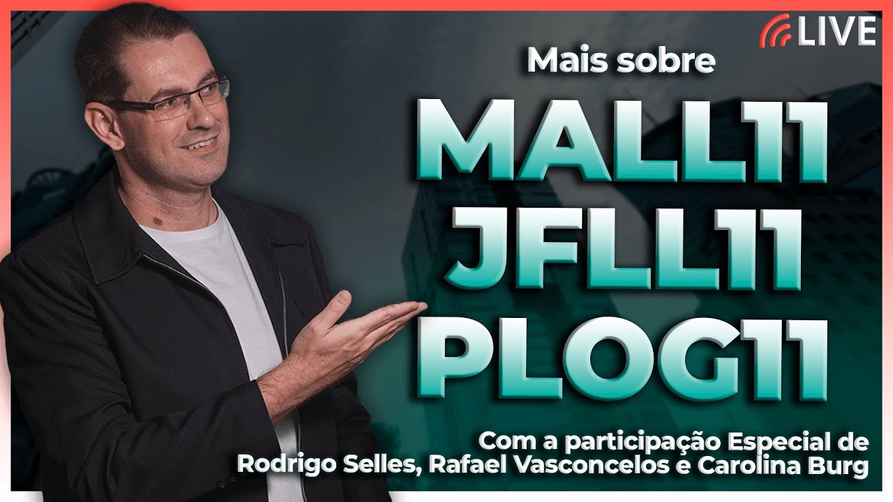 Conheçam MAIS sobre os Fundos Imobiliários MALL11, JFLL11 e PLOG11