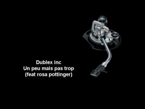 Dublex inc Un peu mais pas trop (feat rosa potting...