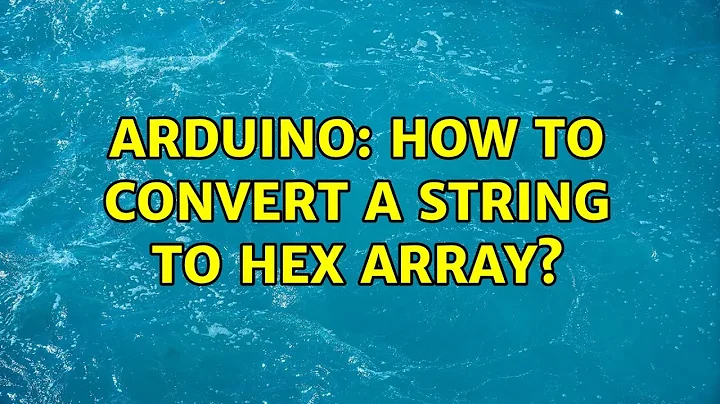 Arduino: How to convert a String to Hex array?