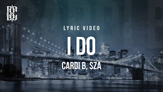 Cardi B feat. Sza - I Do | Lyrics