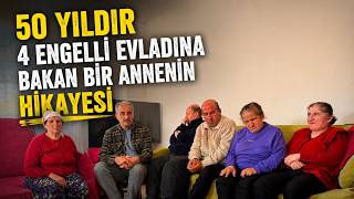50 Yildir 4 Engelli̇ Evladini 1 Daki̇ka Bi̇le Yalniz Birakmayan Anneni̇n Hi̇kayesi̇.