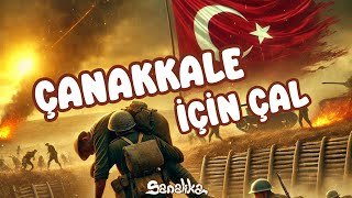 ÇANAKKALE İÇİN ÇAL | SANALİKA FİLMLERİ 🇹🇷 #doğaiçinçal #sanalika