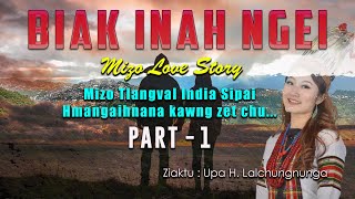 Biak inah ngei (Part - 1) | Mizo Love Story | by Upa H. Lalchungnunga #thawnthu #mizotrends #mizo