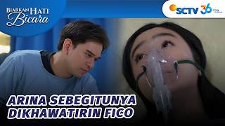 Khawatir, Fico Nggak Mau Kehilangan Arina  Biarkan Hati Bicara   Episode 24