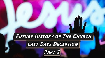 Future History of The Church - Part 2 - Last Days Deception - Jacob Prasch