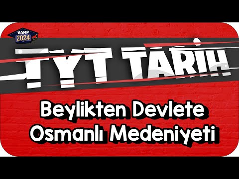 Beylikten Devlete Osmanlı Medeniyeti | TYT Tarih #KAMP2024