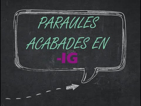 PARAULES ACABADES EN -IG. VALENCIÀ (3er Primària)