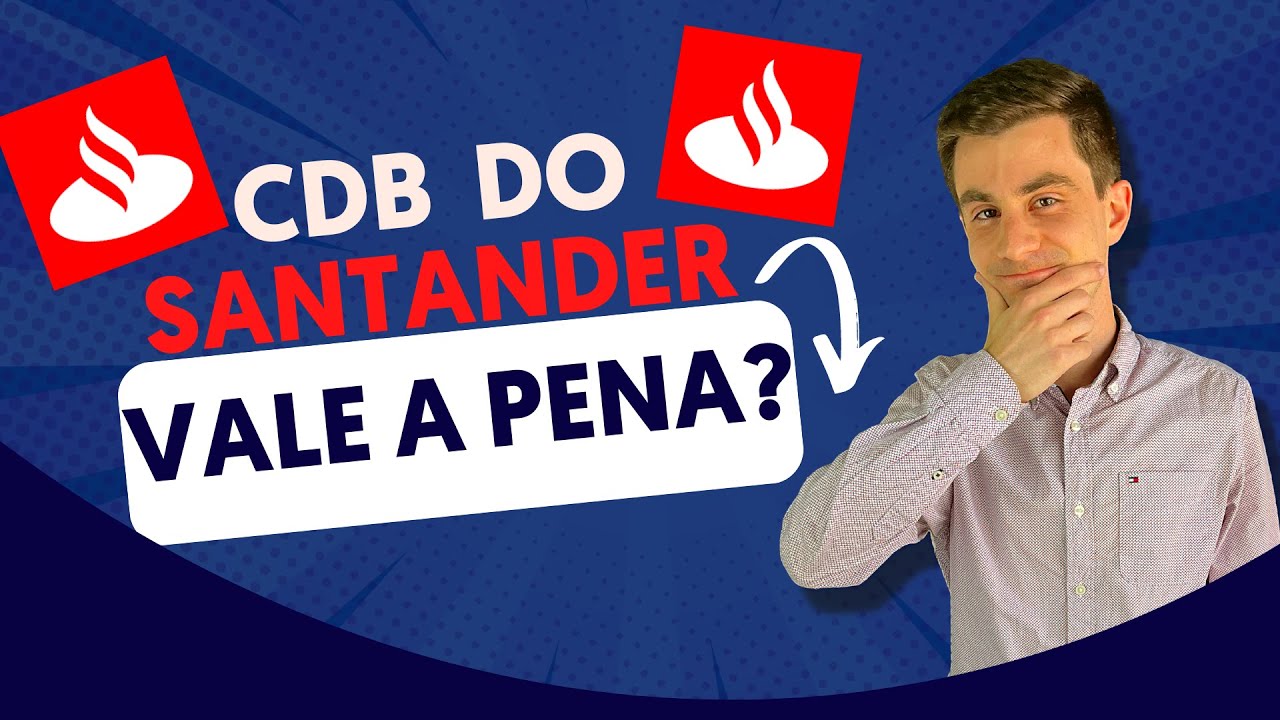 Investir no CDB DO SANTANDER vale a pena? Existem opções melhores ...