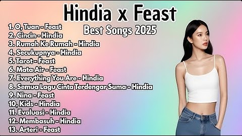 Kumpulan Lagu Viral Terbaik Populer HINDIA x FEAST 2025 | Full Album & Best Playlist #Hindia #Feast