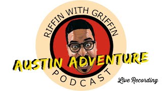 Austin Adventures RiffinWIthGriffin EP137 (Live)