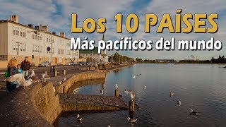 Top Los 10 Países más pacíficos del mundo. Los mejores países para vivir.