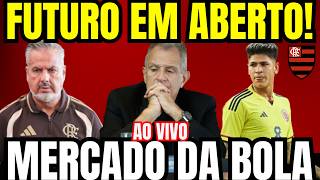 🔴 AO VIVO I NOTÍCIAS DO FLAMENGO DE HOJE I POSSÍVEIS SAÍDAS SEGUEM EM PAUTA
