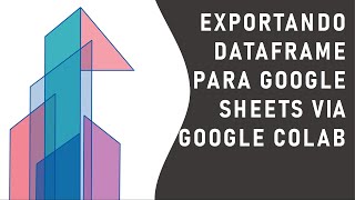 Exportando Dataframe para Google Sheets via Google Colab