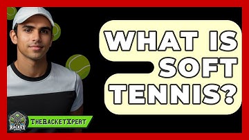 What Is Soft Tennis? - The Racket Xpert
