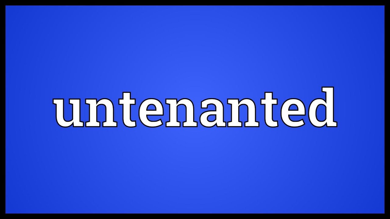 Untenanted Meaning