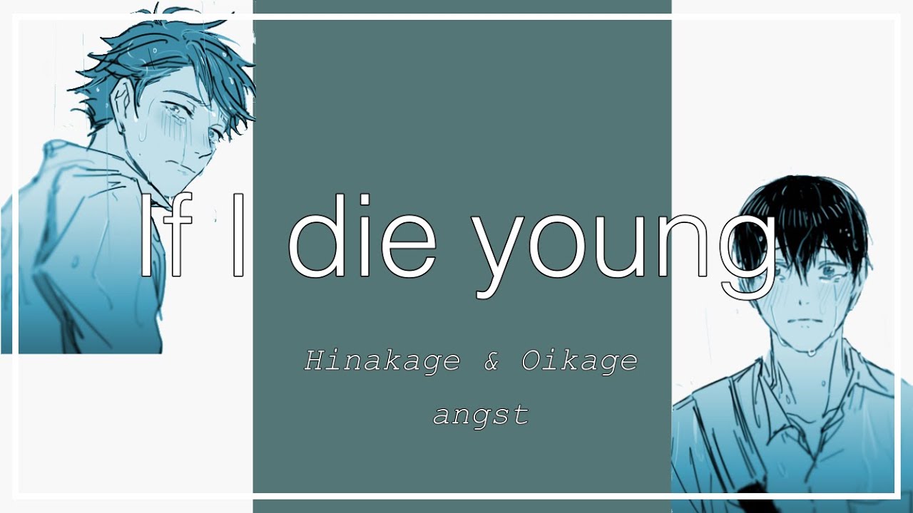 If I die Young |~| Haikyuu Lyric Convo |~| Hinakage & Oikage angst