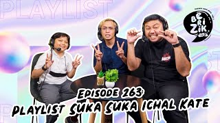 Playlist Suka Suka Ichal Kate | Berizik Eps 263