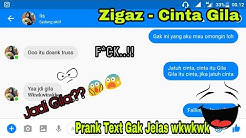 Gak Jelas Kan.??  ðŸ˜ Prank Text Pake Lagu Zigaz - Cinta Gila  - Durasi: 5:29. 