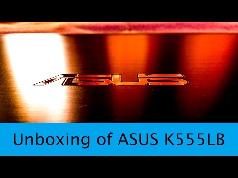 Asus K555LB - Best Laptop at INR 40000? [Unboxing]
