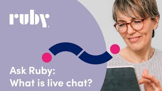 Ask Ruby: What is live chat?