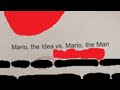 Mario the idea vs mario the man