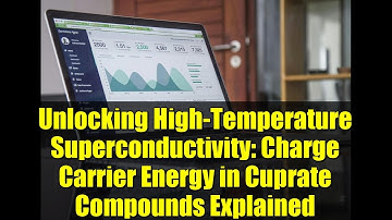 Unlocking High-Temperature Superconductivity: Charge Carrier Energy in Cuprate Compounds Explained