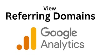 How to Check Your Referring Domains in Google Analytics | Find Referral Domain Names screenshot 3