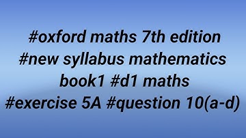 #oxford maths 7th edition #new syllabus mathematics book1 #d1 maths #exercise 5A #question 10(a-d)