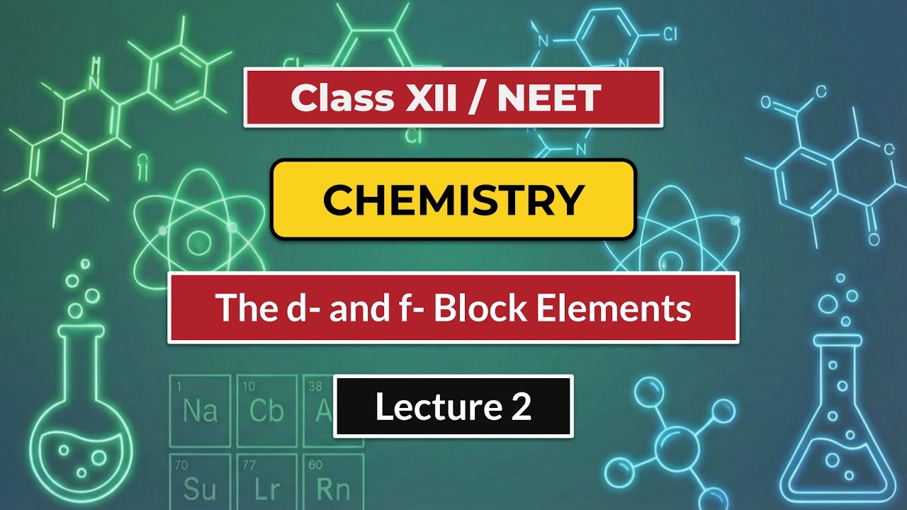 d & f–Block Elements L2 | G12 NEET Chemistry | Delhi CM SHRI Crash Course | 20th Jan, 2026