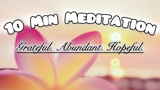 Hope Rises with the Dawn | 10 Minute Morning Meditation for Gratitude & Abundance