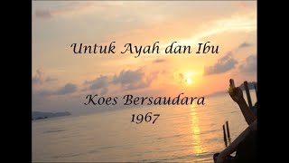 Koes Bersaudara - Untuk Ayah dan Ibu (1967) -- Lyrics