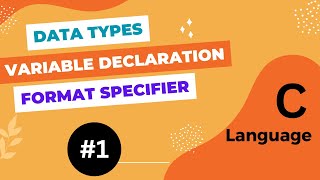 C Language Class 1  C Data Types, Variable Declaration, Format Specifier