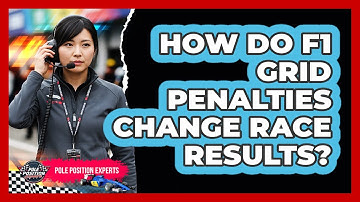 How Do F1 Grid Penalties Change Race Results? - Pole Position Experts