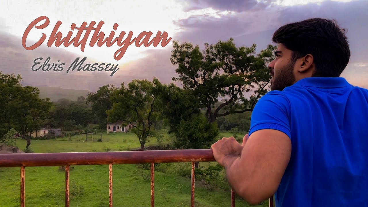 Chitthiyan - Elvis Massey | Chill Music Video