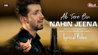 Download Ab Tere Bin Nahin Jeena Lyrics Himesh Reshammiya | Ankush Bhardwaj | New Love Video MP3 Ab Tere Bin Nahin Jeena Lyrics Himesh Reshammiya | Ankush Bhardwaj | New Love