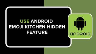 How to Use Android Emoji Kitchen Hidden Feature