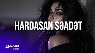 Hardasan Səadət - Melo Deep House (Azeri Bass Remix) EDM Deep House 2026
