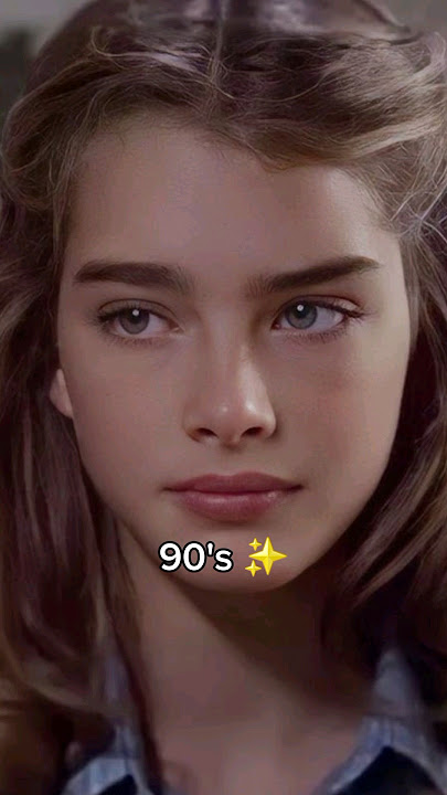 Brooke Shield Now Vs 90's ✨️