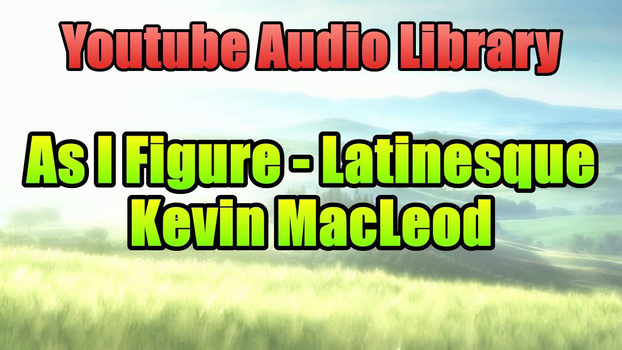 As I Figure - Latinesque | Youtube Audio Library | Copyright Free Music ...
