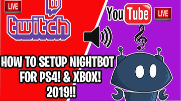 HOW TO SETUP NIGHTBOT FOR YOUTUBE/TWITCH LIVE STREAMS 2019 (PS4 & XBOX)