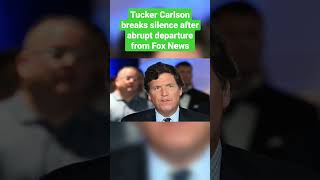 Tucker Carlson breaks silence after abrupt departure from Fox News #shorts