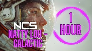 Natty Lou - Galactic [NCS Release] [1 Hour Version]