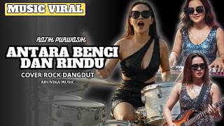 ANTARA BENCI DAN RINDU - Rockdut Version l Female Rock Vocal Cover ( Arunika Music )
