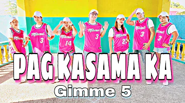 PAG KASAMA KA ( Dj Ericnem Remix ) - Gimme 5 | Dance Fitness | Zumba