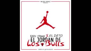 Baby Jhonny El Jordan De Los Bulls Ft El Deto