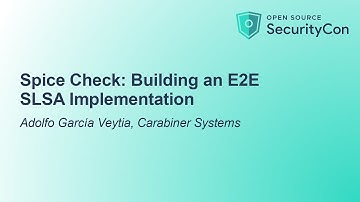 Spice Check: Building an E2E SLSA Implementation - Adolfo García Veytia, Carabiner Systems