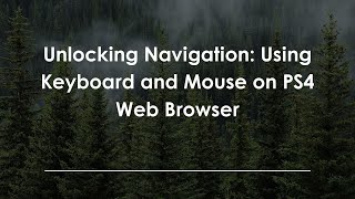 Unlocking Navigation: Using Keyboard and Mouse on PS4 Web Browser screenshot 5