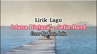 Istana Bintang - Setia Band || Cover By Ratu Aulia (Lyrics)